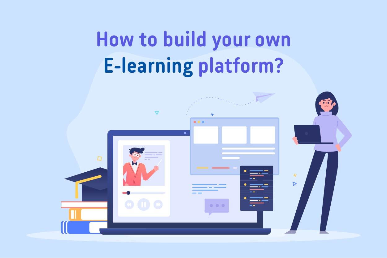How To Build  E-Learning Platform With Custom E-learning Solution?