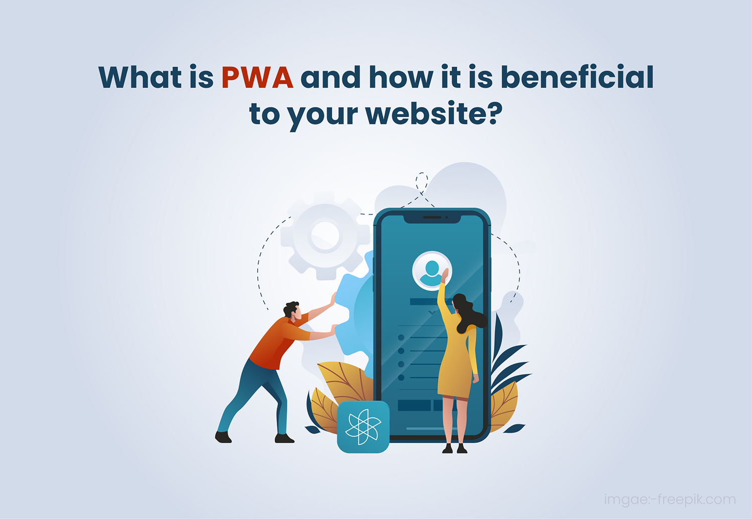 What is PWA and how it is Beneficial to your website?