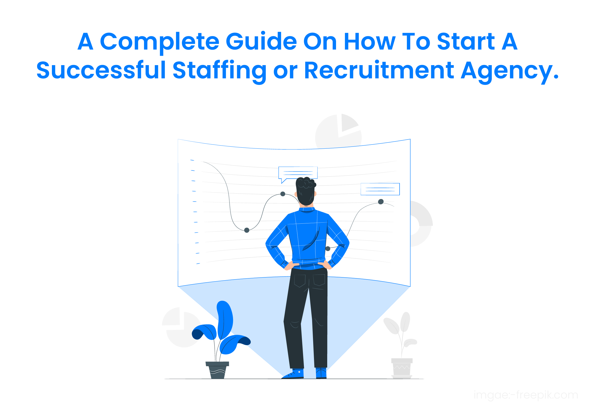A Complete Guide On How To Start A Successful Staffing or Recruitment Agency
